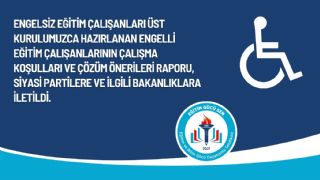 Engelli Eğitim Çalışanlarının Çalışma Koşulları ve Çözüm Önerileri Raporu Yayımlandı